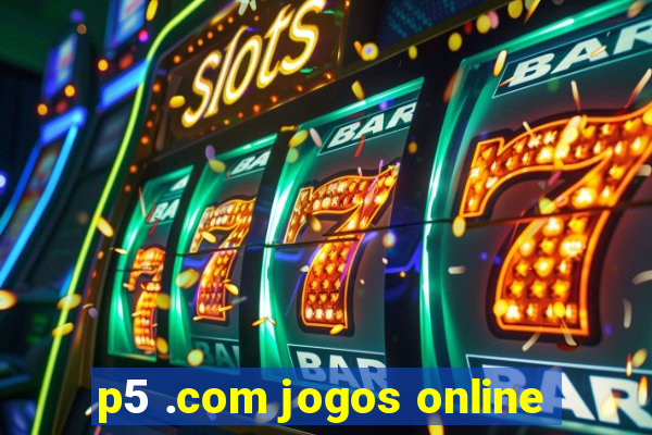 p5 .com jogos online